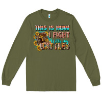 Army Green this is how i fight with my battles Long Sleeve Tee - CowGirlArtShop