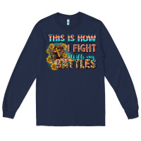 Navy this is how i fight with my battles Long Sleeve Tee - CowGirlArtShop