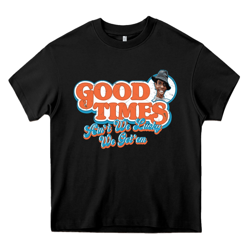 Good Times Ain't We Lucky We Got'em Heavy Core Tee by tuanDangUi | Teevron