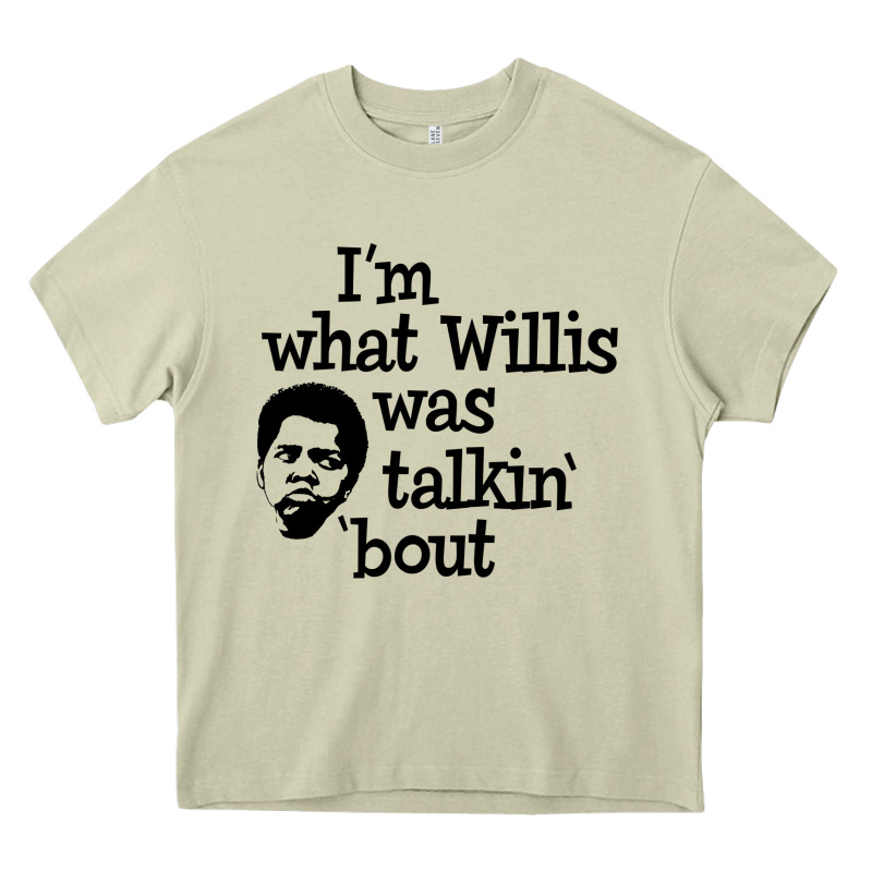 I'm What Willis Was Talking About Heavy Core Tee by tuanDangUi | Teevron