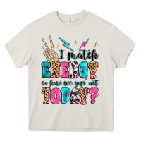 Cream i match energy so how we gon' act today Heavy Core Tee - MaliasSmallBusiness