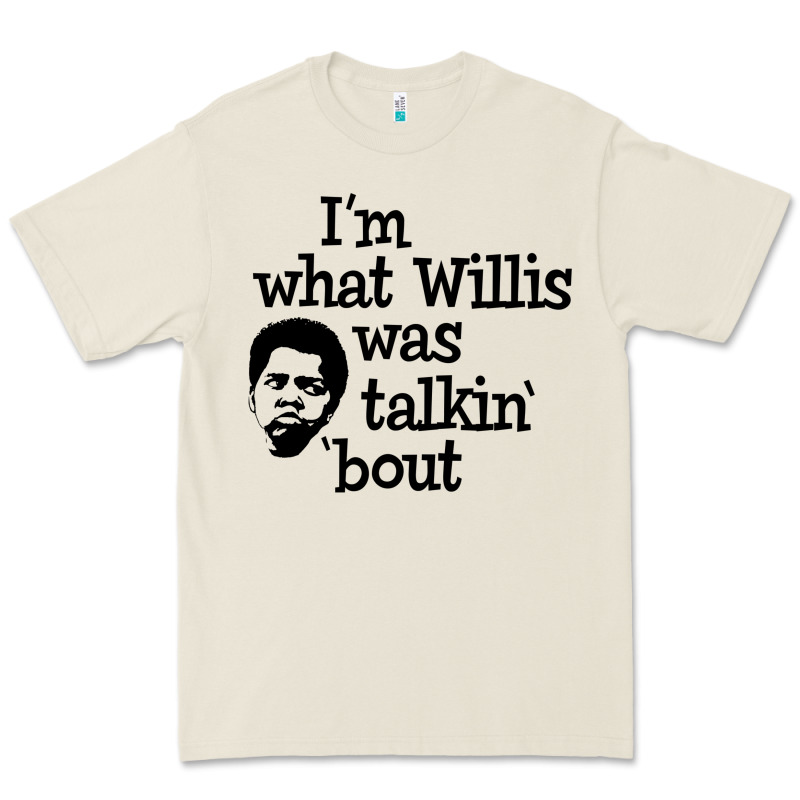 I'm What Willis Was Talking About Premium Tee by tuanDangUi | Teevron