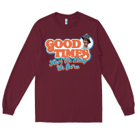 Burgundy good times ain't we lucky we got'em Long Sleeve Tee - tuanDangUi