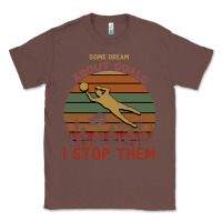 Chestnut Some Dream About Goals I Stop Them Classic Tee - Bettercallsaul
