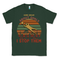 Sports Green Some Dream About Goals I Stop Them Classic Tee - Bettercallsaul