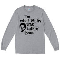 Heather Grey i'm what willis was talking about Long Sleeve Tee - tuanDangUi
