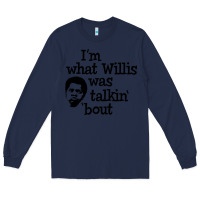 Navy i'm what willis was talking about Long Sleeve Tee - tuanDangUi