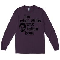 Plum i'm what willis was talking about Long Sleeve Tee - tuanDangUi