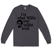 Smoke i'm what willis was talking about Long Sleeve Tee - tuanDangUi