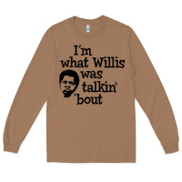 Toasted Coconut i'm what willis was talking about Long Sleeve Tee - tuanDangUi