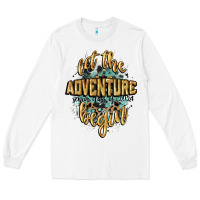 White let the adventure begin 2024 Long Sleeve Tee - CowGirlArtShop