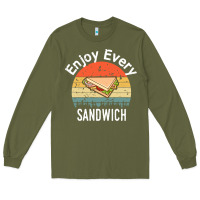Army Green enjoy every sandwich   sandwich gift   sandwich lover   funny gift ide Long Sleeve Tee - tuanDangUi