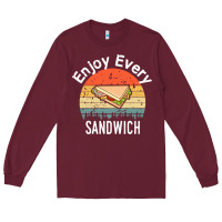 Burgundy enjoy every sandwich   sandwich gift   sandwich lover   funny gift ide Long Sleeve Tee - tuanDangUi