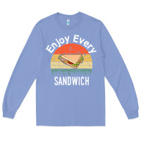 Colony Blue enjoy every sandwich   sandwich gift   sandwich lover   funny gift ide Long Sleeve Tee - tuanDangUi