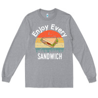 Heather Grey enjoy every sandwich   sandwich gift   sandwich lover   funny gift ide Long Sleeve Tee - tuanDangUi