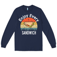 Navy enjoy every sandwich   sandwich gift   sandwich lover   funny gift ide Long Sleeve Tee - tuanDangUi