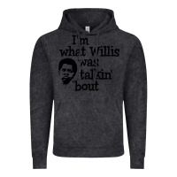 Vintage Black i'm what willis was talking about Vintage Hoodie - tuanDangUi