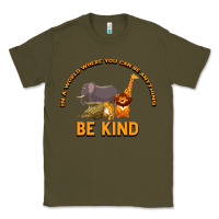 Army Green In a World Where You Can Be Anything Bee Kind Classic Tee - Bettercallsaul