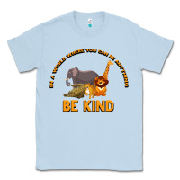 Dusty Blue In a World Where You Can Be Anything Bee Kind Classic Tee - Bettercallsaul
