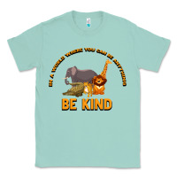 Seafoam In a World Where You Can Be Anything Bee Kind Classic Tee - Bettercallsaul