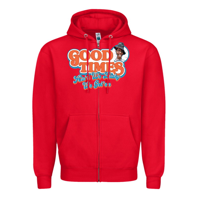 Good Times Ain't We Lucky We Got'em Zipper Hoodie by tuanDangUi | Teevron