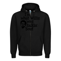 Black i'm what willis was talking about Zipper Hoodie - tuanDangUi