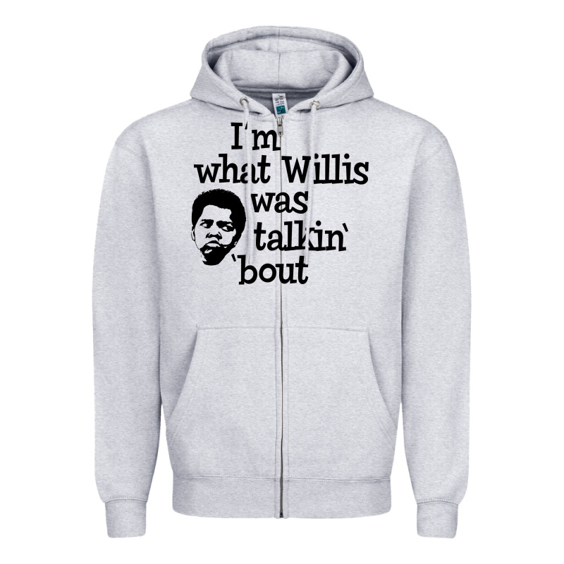 I'm What Willis Was Talking About Zipper Hoodie by tuanDangUi | Teevron