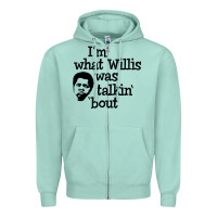 Seafoam i'm what willis was talking about Zipper Hoodie - tuanDangUi