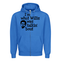 True Royal i'm what willis was talking about Zipper Hoodie - tuanDangUi