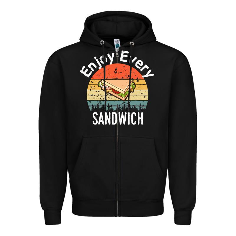 Enjoy Every Sandwich   Sandwich Gift   Sandwich Lover   Funny Gift Ide Zipper Hoodie by tuanDangUi | Teevron