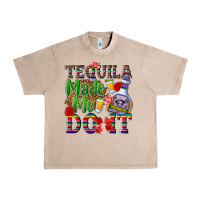French Oak Tequila made me do it Urban Heavy Tee - NancyCooperArtShop