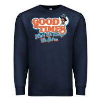 Navy good times ain't we lucky we got'em Premium Sweatshirt - tuanDangUi