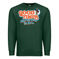 Sports Green good times ain't we lucky we got'em Premium Sweatshirt - tuanDangUi