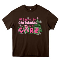 Chocolate Brown all i want for is a care Heavy Core Tee - MaliasSmallBusiness