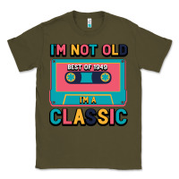 Army Green I'm Not Old Best Old Best Of 1949 I'M A Classic Classic Tee - Bettercallsaul
