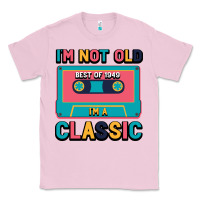 Bubblegum Pink I'm Not Old Best Old Best Of 1949 I'M A Classic Classic Tee - Bettercallsaul