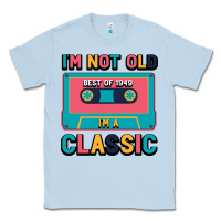 Dusty Blue I'm Not Old Best Old Best Of 1949 I'M A Classic Classic Tee - Bettercallsaul