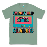 Sage I'm Not Old Best Old Best Of 1949 I'M A Classic Classic Tee - Bettercallsaul