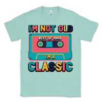 Seafoam I'm Not Old Best Old Best Of 1949 I'M A Classic Classic Tee - Bettercallsaul