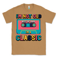 I'm Not Old Best Old Best Of 1949 I'm A Classic Classic Tee | Teevron