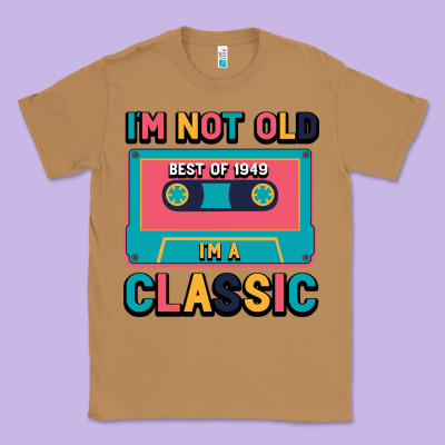 I'm Not Old Best Old Best Of 1949 I'm A Classic Classic Tee Designed By Bettercallsaul