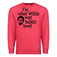 Cardinal i'm what willis was talking about Premium Sweatshirt - tuanDangUi