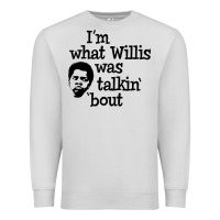 Dove Grey i'm what willis was talking about Premium Sweatshirt - tuanDangUi