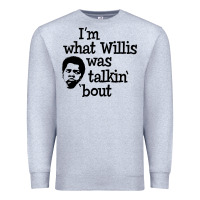 Heather Grey i'm what willis was talking about Premium Sweatshirt - tuanDangUi
