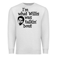 Oatmeal Heather i'm what willis was talking about Premium Sweatshirt - tuanDangUi