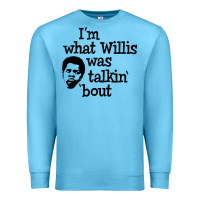 Ocean Blue i'm what willis was talking about Premium Sweatshirt - tuanDangUi