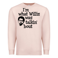 Pale Pink i'm what willis was talking about Premium Sweatshirt - tuanDangUi