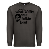 Smoke i'm what willis was talking about Premium Sweatshirt - tuanDangUi