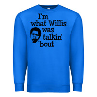 True Royal i'm what willis was talking about Premium Sweatshirt - tuanDangUi