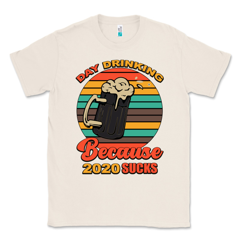 Day Drinking Because 2020 Sucks Classic Tee by Bettercallsaul | Teevron